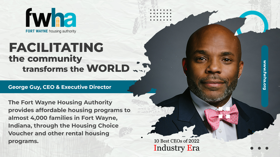 Guy, CEO & Executive Director of Fort Wayne Housing Authority