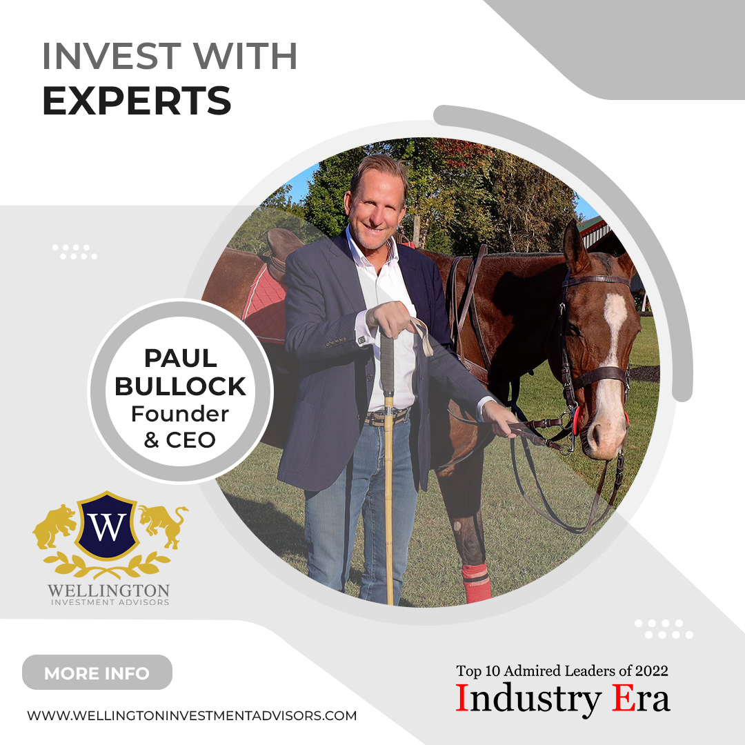 Paul Bullock, Founder & CEO of Wellington Investment Advisors, Top 10